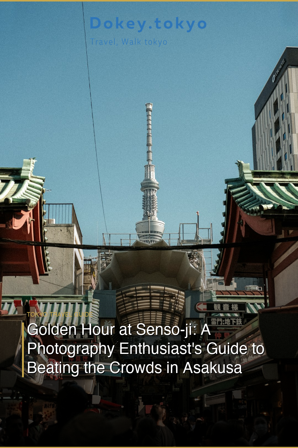 Golden Hour at Senso-ji: A Photography Enthusiast’s Guide to Beating the Crowds in Asakusa