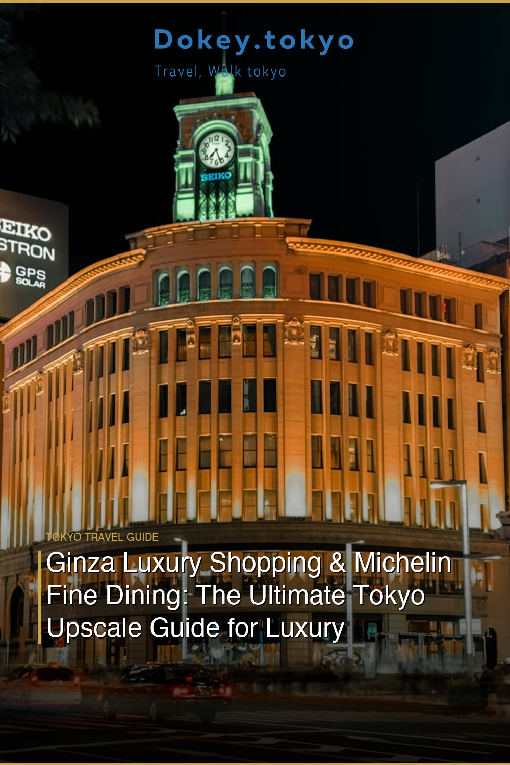 Ginza Luxury Shopping & Michelin Fine Dining: The Ultimate Tokyo Upscale Guide for Luxury Honeymoon Couples