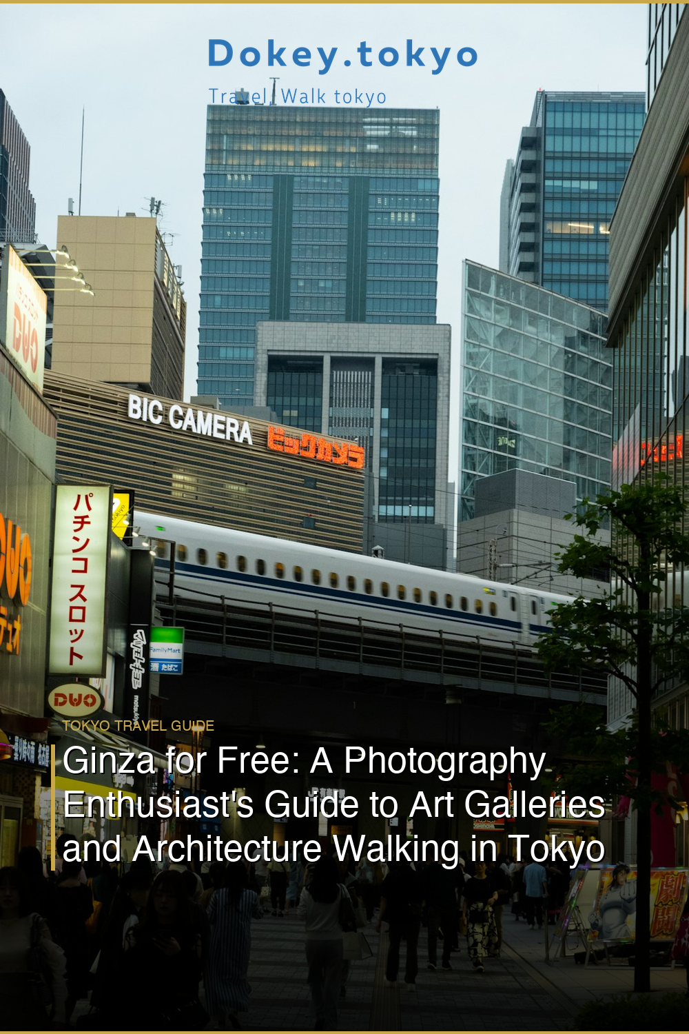 Ginza for Free: A Photography Enthusiast’s Guide to Art Galleries and Architecture Walking in Tokyo