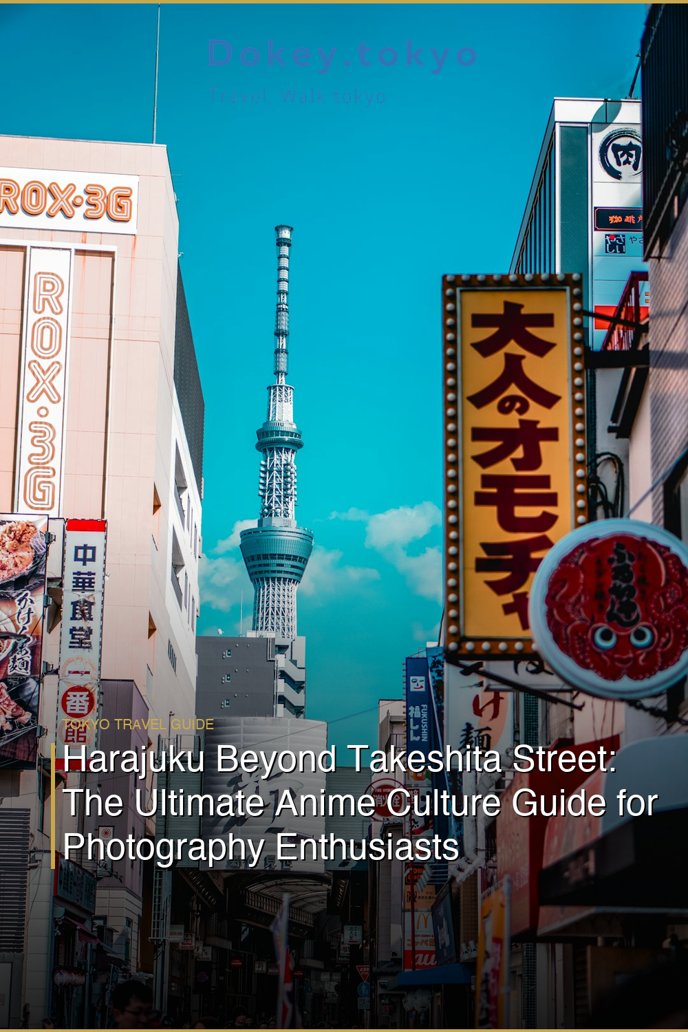 Harajuku Beyond Takeshita Street: The Ultimate Anime Culture Guide for Photography Enthusiasts