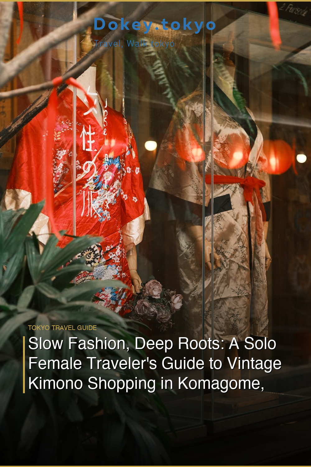 Slow Fashion, Deep Roots: A Solo Female Traveler’s Guide to Vintage Kimono Shopping in Komagome, Tokyo