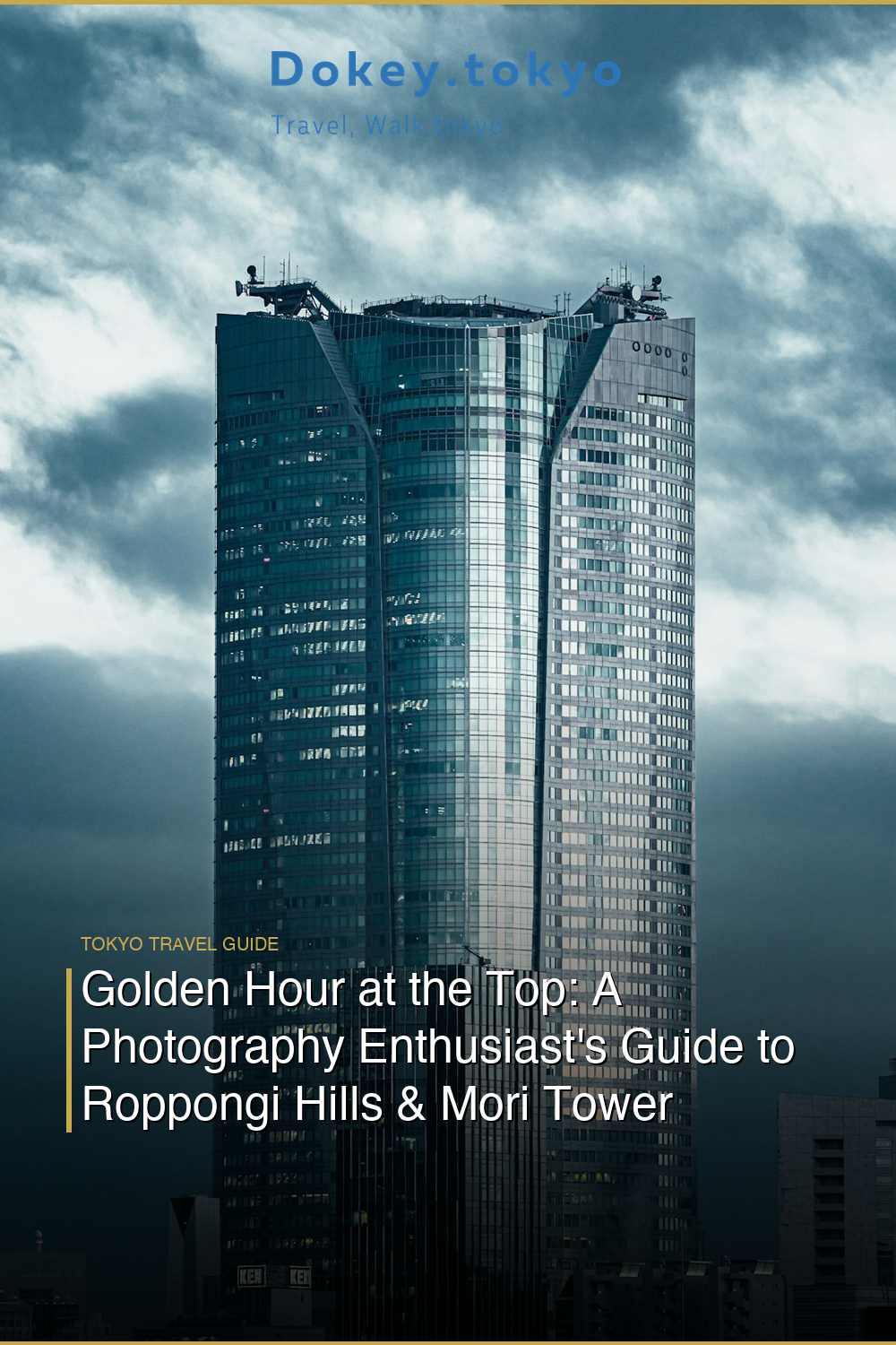 Golden Hour at the Top: A Photography Enthusiast’s Guide to Roppongi Hills & Mori Tower