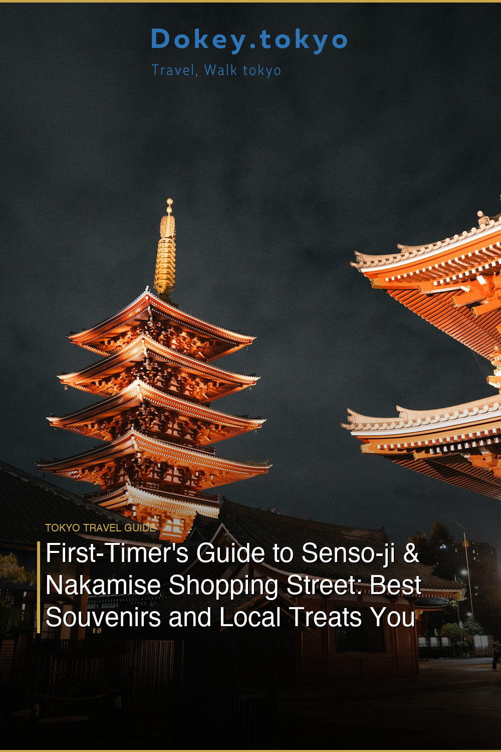 First-Timer’s Guide to Senso-ji & Nakamise Shopping Street: Best Souvenirs and Local Treats You Can’t Miss