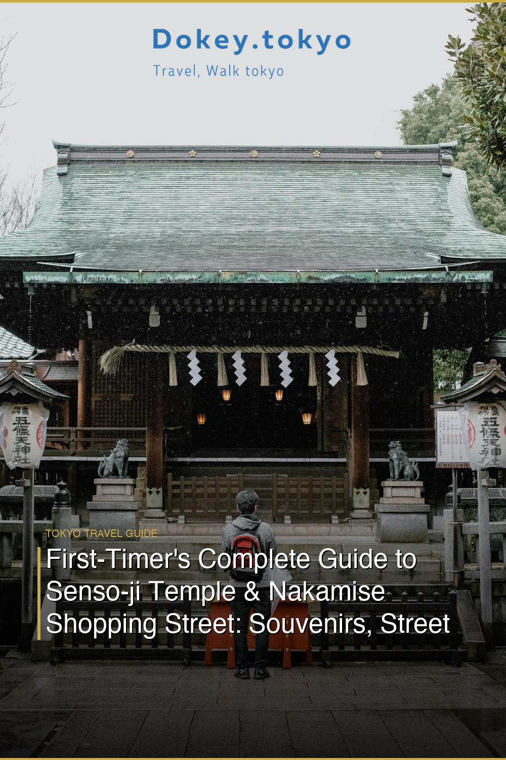 First-Timer’s Complete Guide to Senso-ji Temple & Nakamise Shopping Street: Souvenirs, Street Food & Hidden Gems