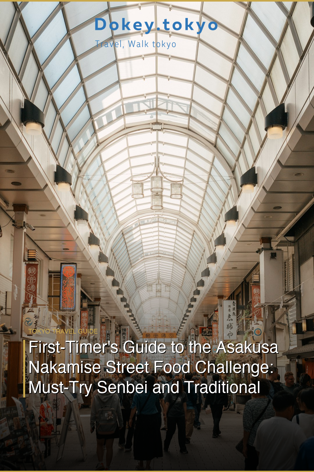 First-Timer’s Guide to the Asakusa Nakamise Street Food Challenge: Must-Try Senbei and Traditional Japanese Snacks