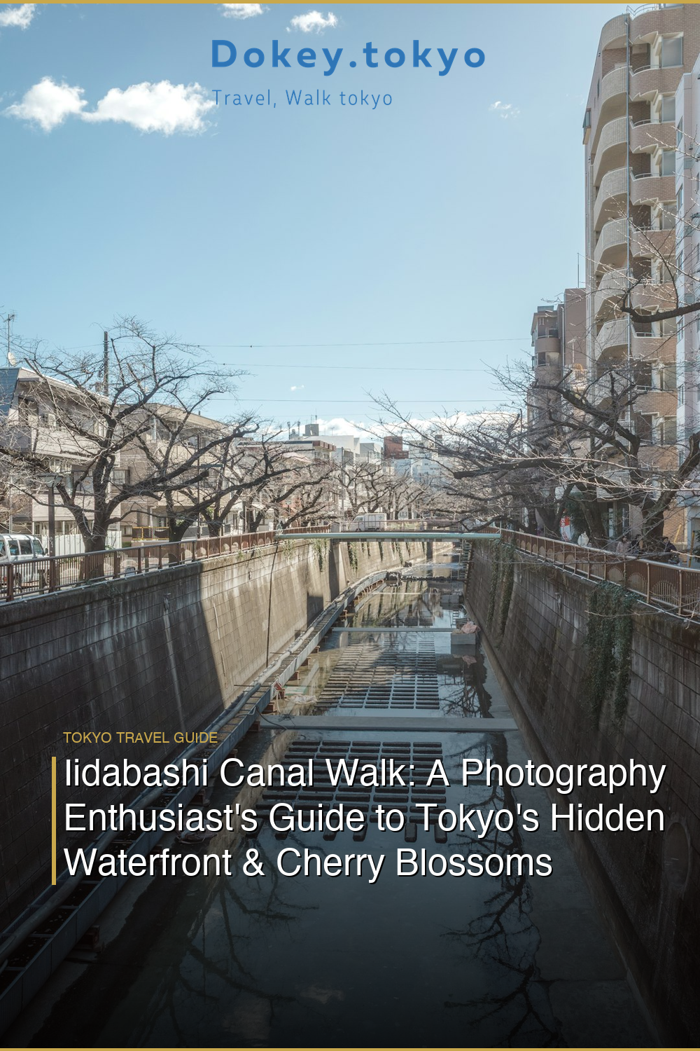 Iidabashi Canal Walk: A Photography Enthusiast’s Guide to Tokyo’s Hidden Waterfront & Cherry Blossoms