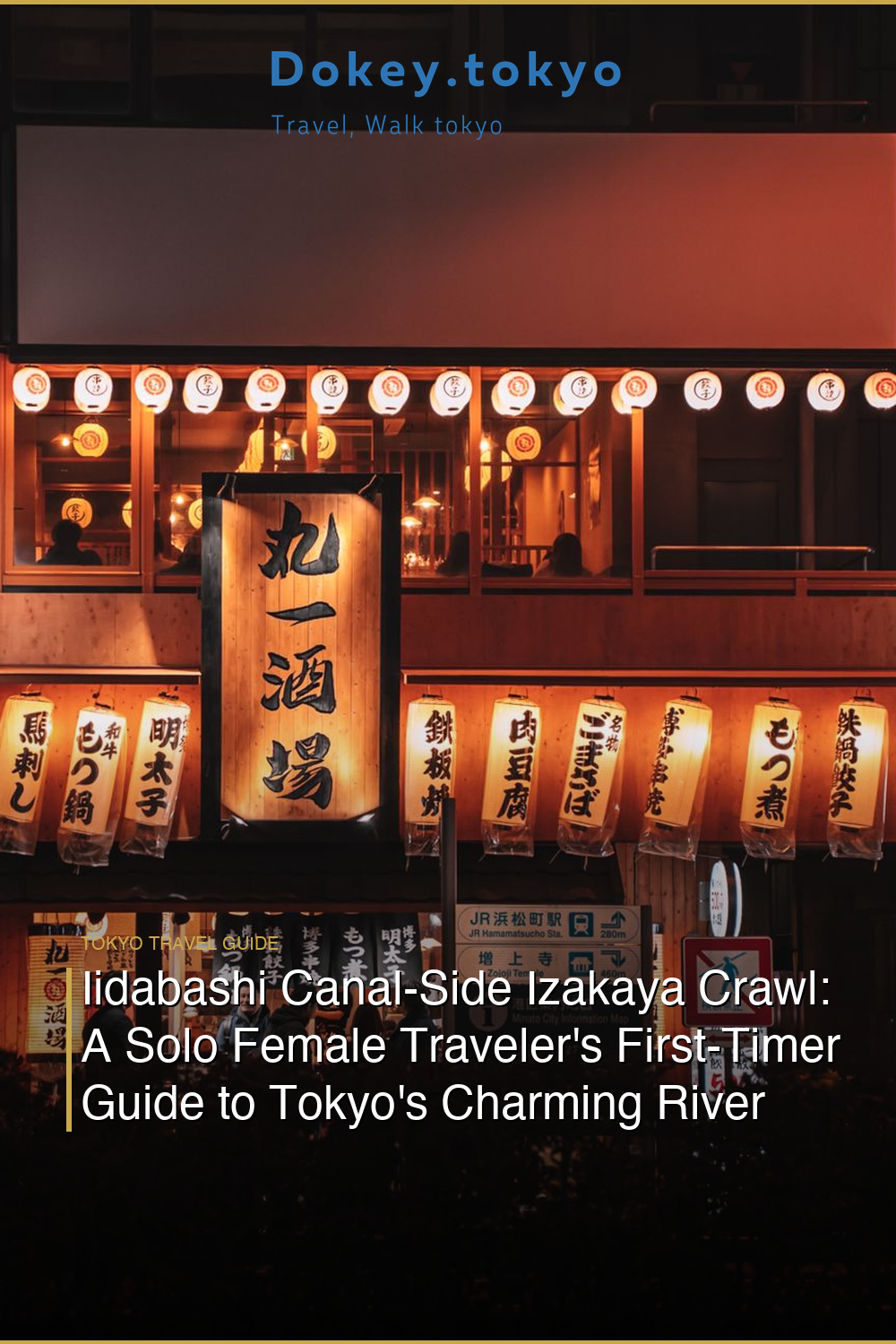 Iidabashi Canal-Side Izakaya Crawl: A Solo Female Traveler’s First-Timer Guide to Tokyo’s Charming River District